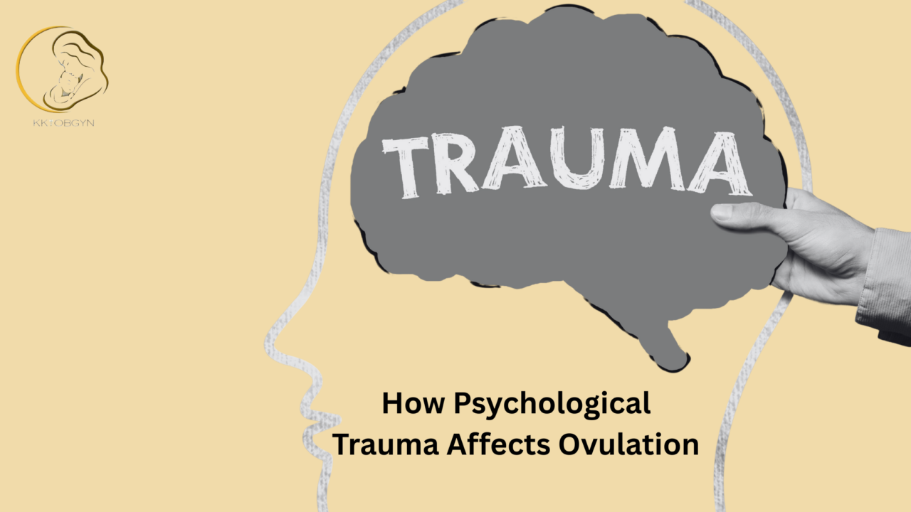 How Psychological Trauma Affects Ovulation