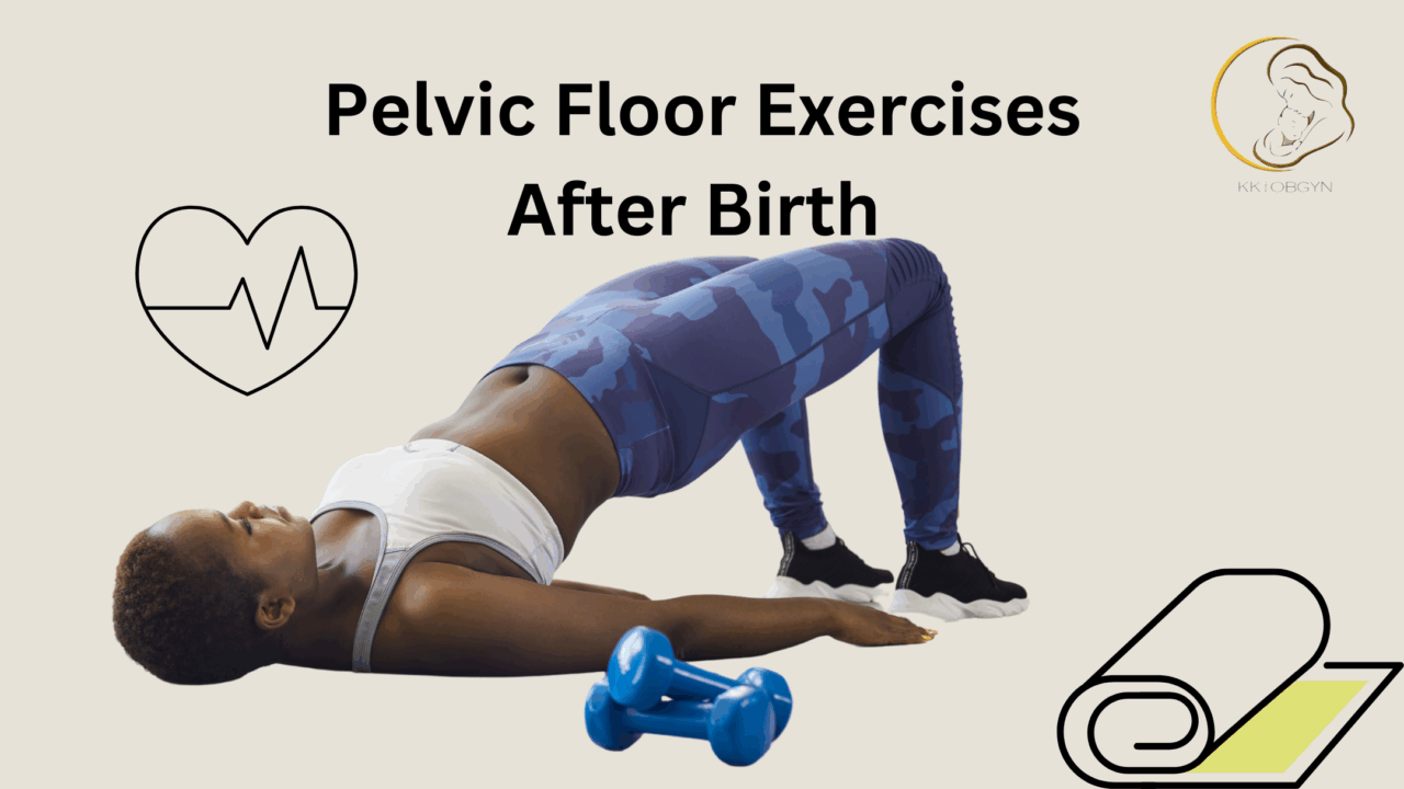Pelvic Floor Exercises After Birth: Regaining Strength and Control