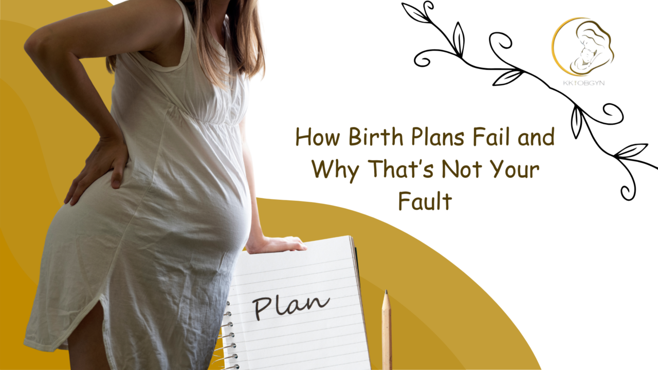 How Birth Plans Fail and Why That’s Not Your Fault