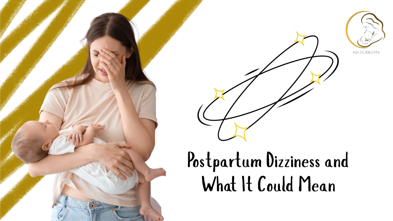 Postpartum Dizziness and What It Could Mean